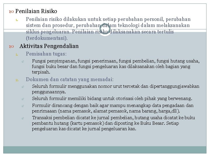  Penilaian Risiko Penilaian risiko dilakukan untuk setiap perubahan personil, perubahan sistem dan prosedur,