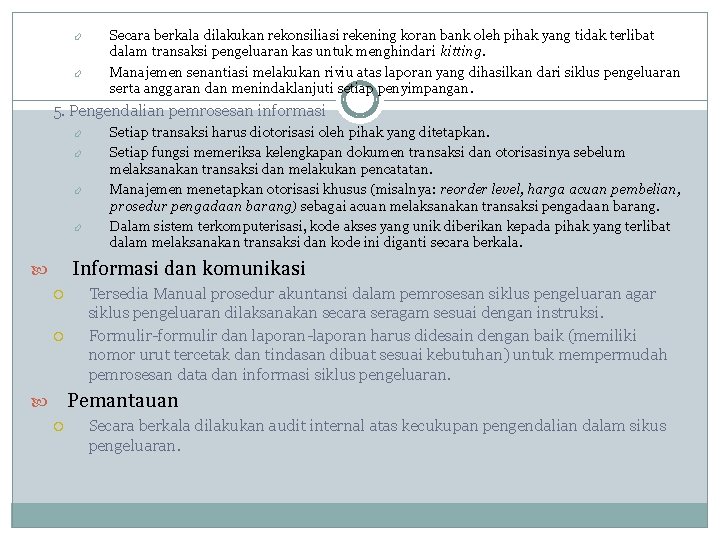  Secara berkala dilakukan rekonsiliasi rekening koran bank oleh pihak yang tidak terlibat dalam