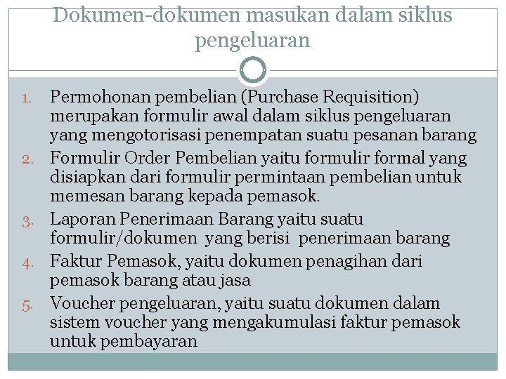 Dokumen-dokumen masukan dalam siklus pengeluaran 1. 2. 3. 4. 5. Permohonan pembelian (Purchase Requisition)