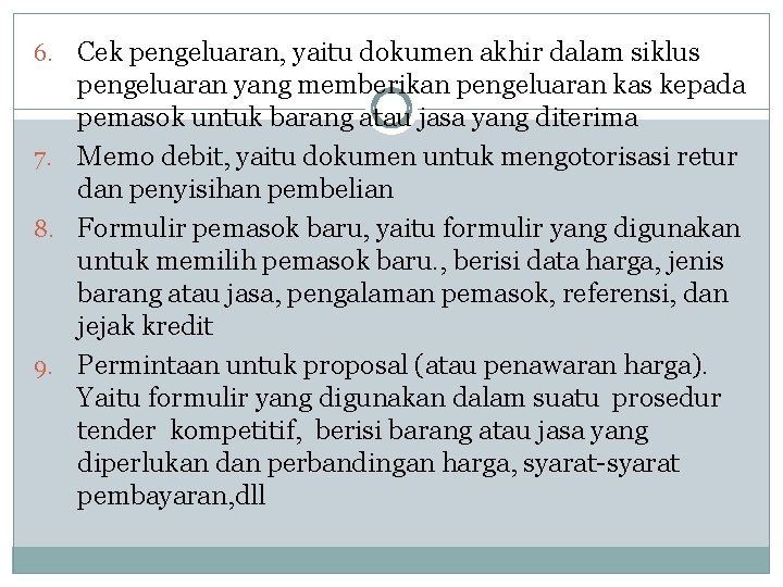 Cek pengeluaran, yaitu dokumen akhir dalam siklus pengeluaran yang memberikan pengeluaran kas kepada pemasok