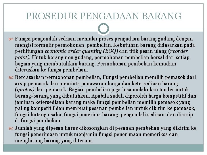 PROSEDUR PENGADAAN BARANG Fungsi pengendali sediaan memulai proses pengadaan barang gudang dengan mengisi formulir