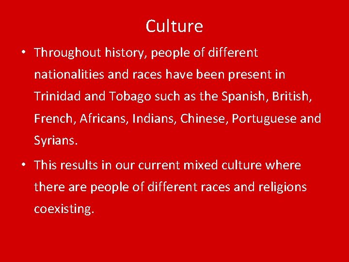 Culture • Throughout history, people of different nationalities and races have been present in