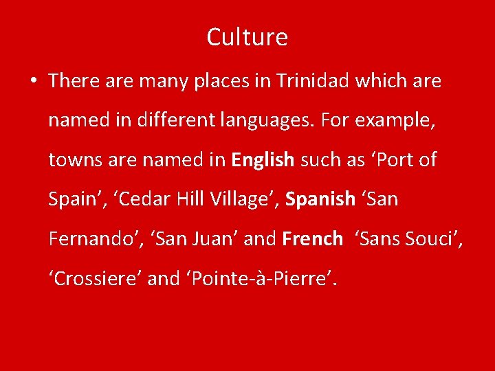 Culture • There are many places in Trinidad which are named in different languages.