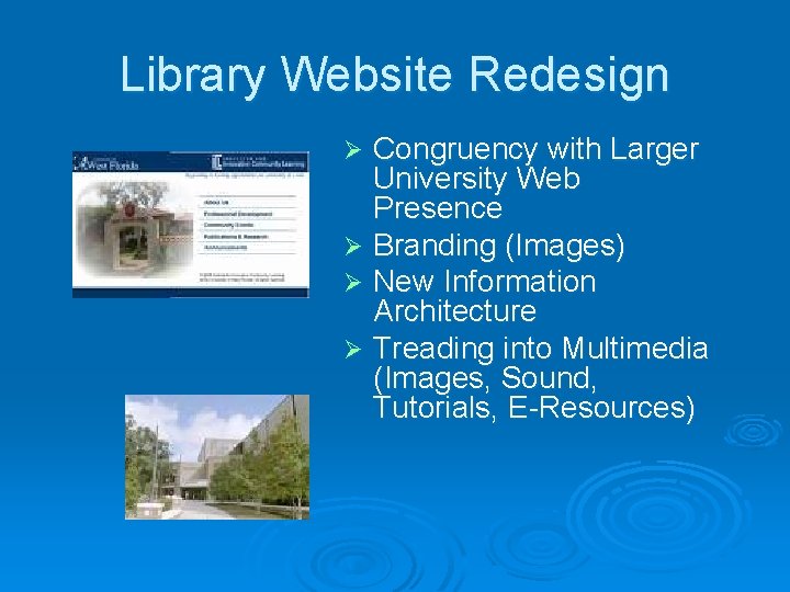 Library Website Redesign Congruency with Larger University Web Presence Ø Branding (Images) Ø New