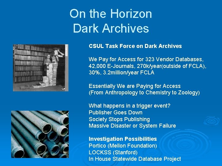 On the Horizon Dark Archives CSUL Task Force on Dark Archives We Pay for