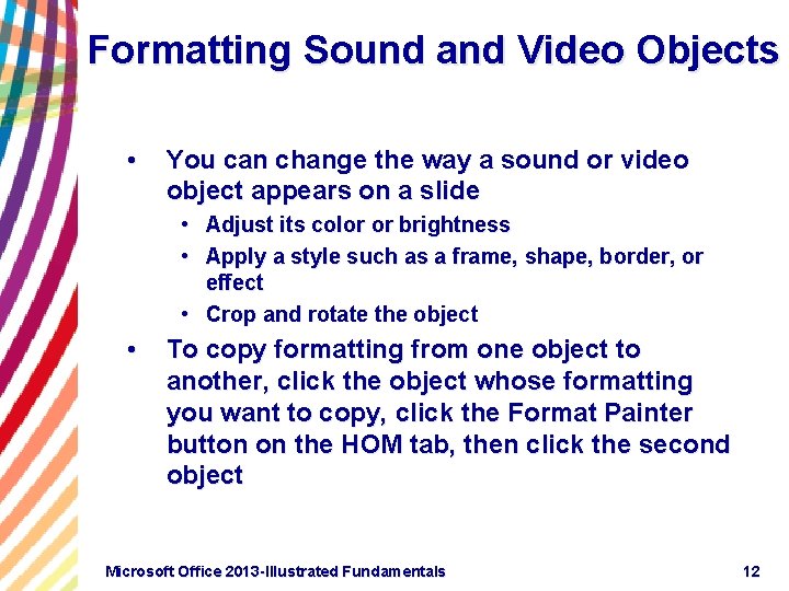 Formatting Sound and Video Objects • You can change the way a sound or