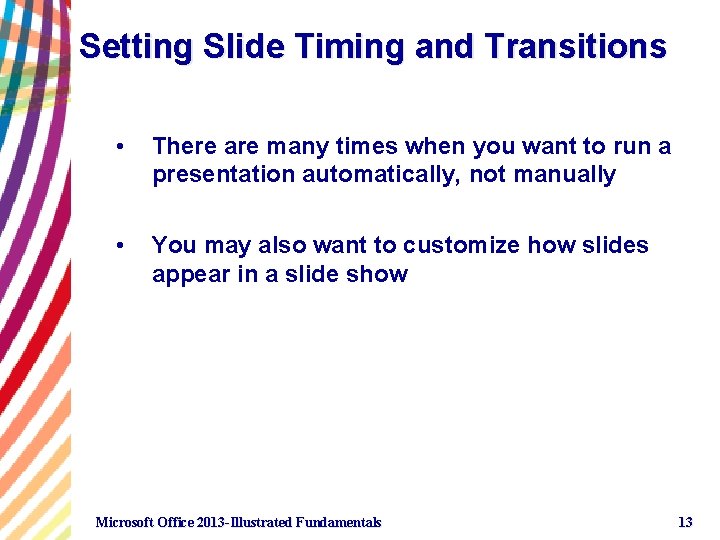 Setting Slide Timing and Transitions • There are many times when you want to