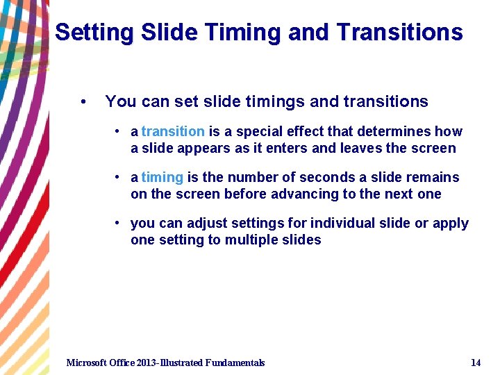 Setting Slide Timing and Transitions • You can set slide timings and transitions •