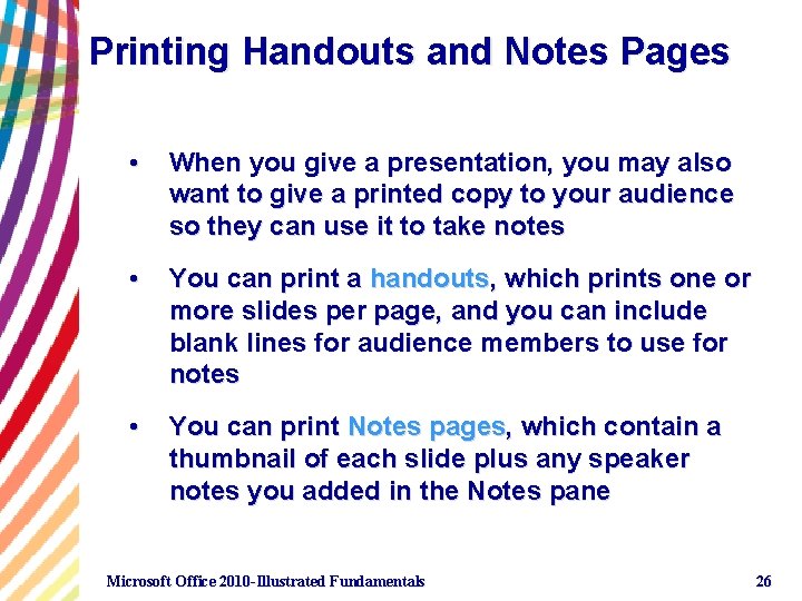 Printing Handouts and Notes Pages • When you give a presentation, you may also