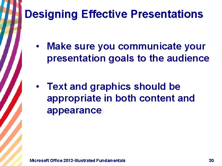 Designing Effective Presentations • Make sure you communicate your presentation goals to the audience