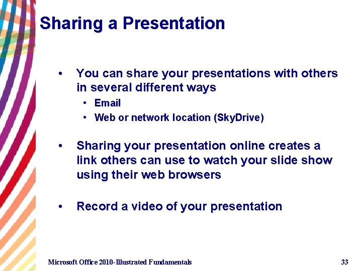 Sharing a Presentation • You can share your presentations with others in several different