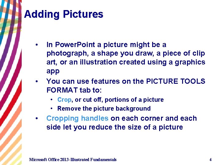 Adding Pictures • • In Power. Point a picture might be a photograph, a