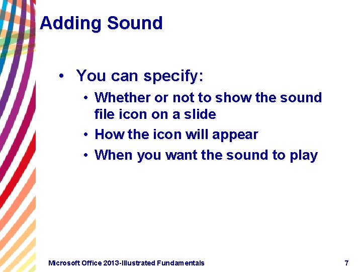 Adding Sound • You can specify: • Whether or not to show the sound