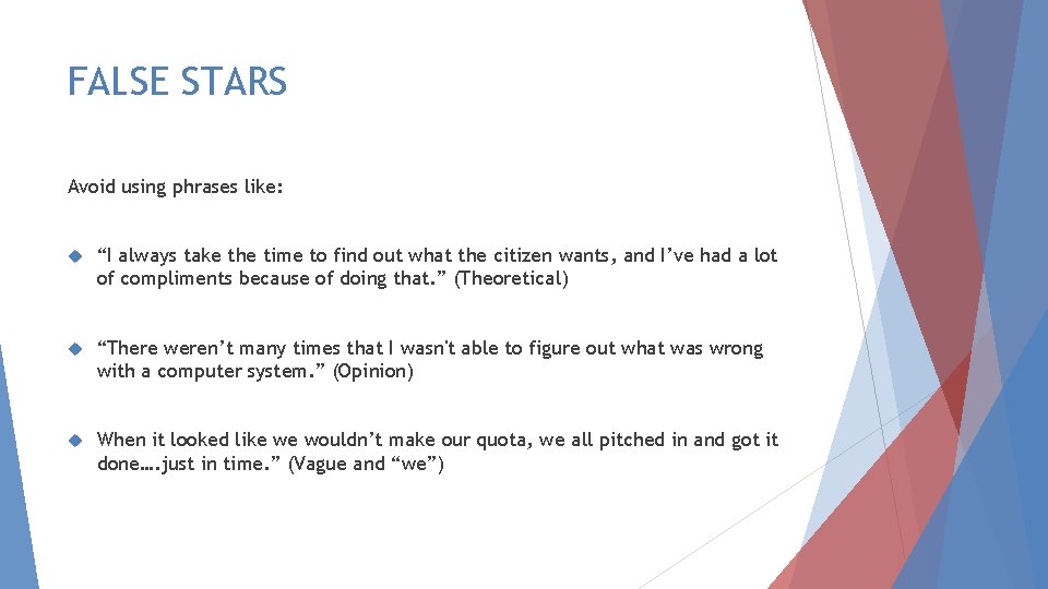 FALSE STARS Avoid using phrases like: “I always take the time to find out