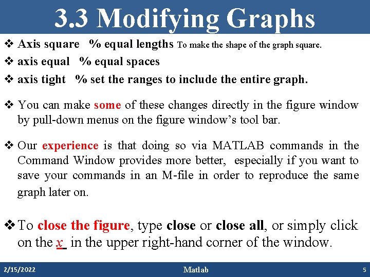 3. 3 Modifying Graphs v Axis square % equal lengths To make the shape 3. 3 Modifying Graphs v Axis square % equal lengths To make the shape