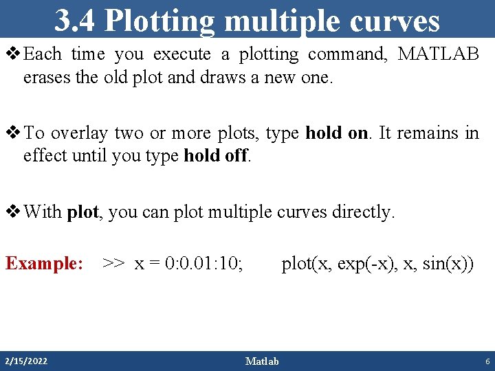 3. 4 Plotting multiple curves v Each time you execute a plotting command, MATLAB 3. 4 Plotting multiple curves v Each time you execute a plotting command, MATLAB