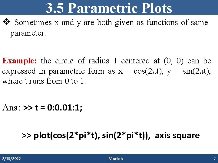 3. 5 Parametric Plots v Sometimes x and y are both given as functions 3. 5 Parametric Plots v Sometimes x and y are both given as functions