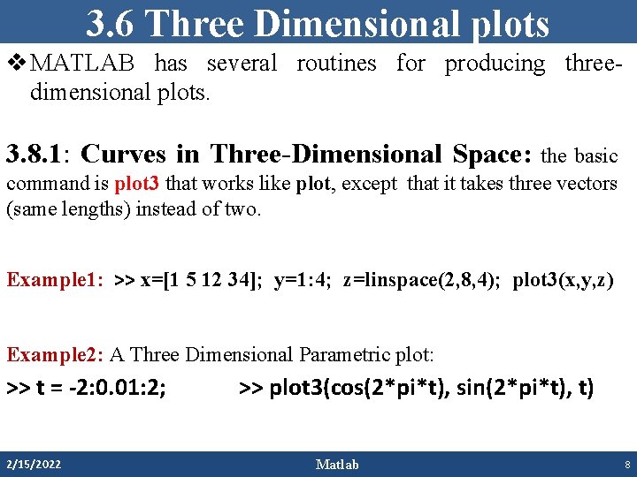 3. 6 Three Dimensional plots v MATLAB has several routines for producing threedimensional plots. 3. 6 Three Dimensional plots v MATLAB has several routines for producing threedimensional plots.