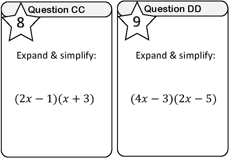 8 Question CC Expand & simplify: 9 Question DD Expand & simplify: 