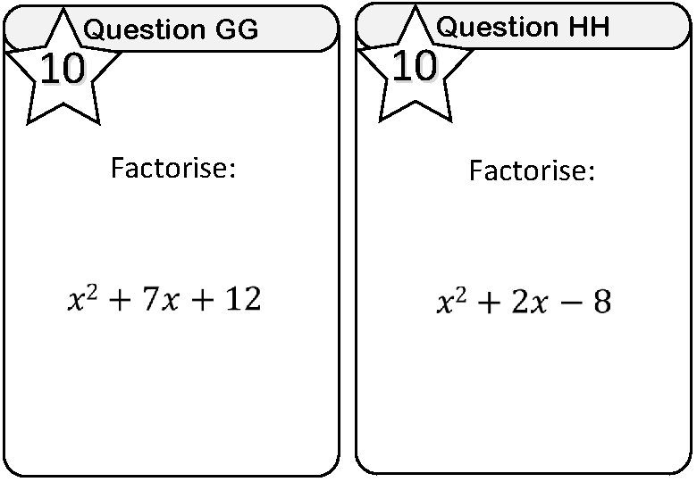 Question GG 10 Factorise: Question HH 10 Factorise: 