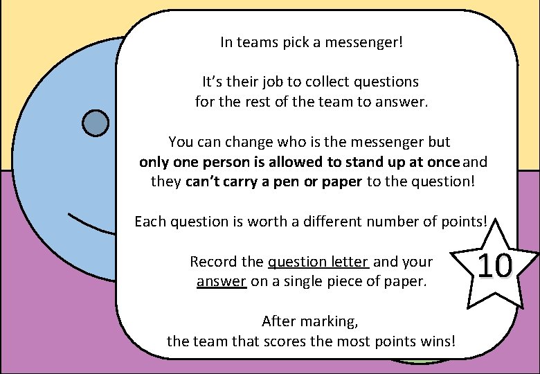 In teams pick a messenger! It’s their job to collect questions for the rest
