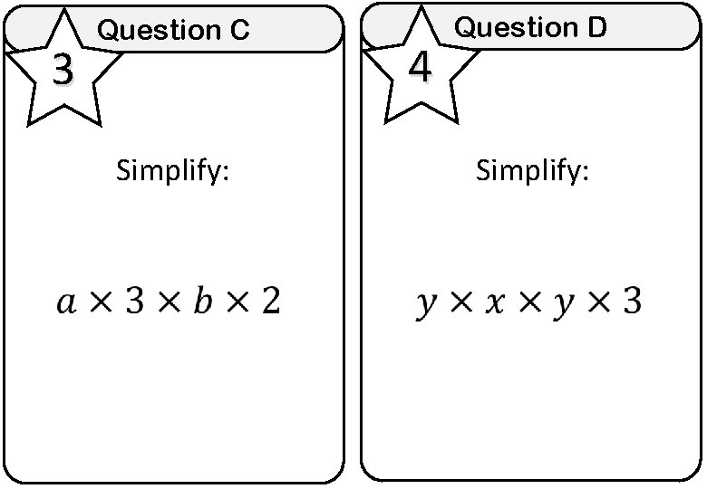 3 Question C Simplify: 4 Question D Simplify: 