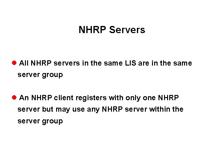 NHRP Servers l All NHRP servers in the same LIS are in the same