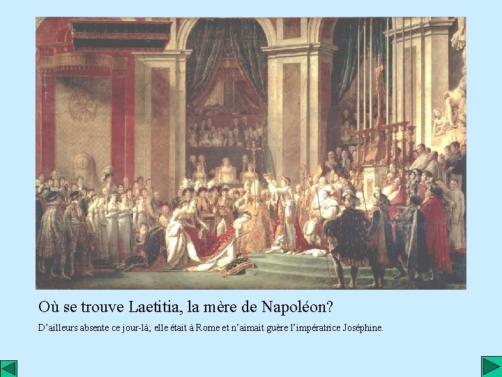 Où se trouve Laetitia, la mère de Napoléon? D’ailleurs absente ce jour-là; elle était