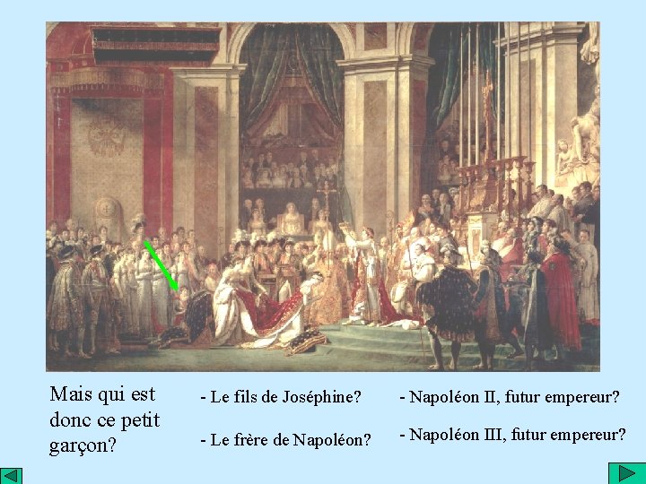 Mais qui est donc ce petit garçon? - Le fils de Joséphine? - Napoléon