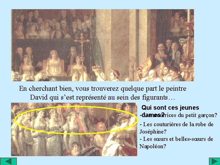 En cherchant bien, vous trouverez quelque part le peintre David qui s’est représenté au