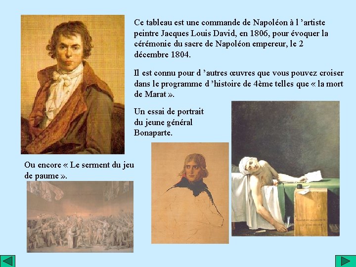 Ce tableau est une commande de Napoléon à l ’artiste peintre Jacques Louis David,