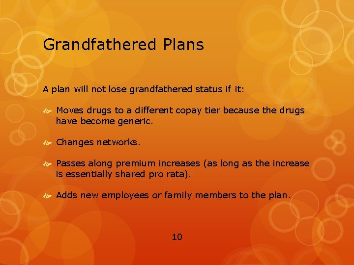 Grandfathered Plans A plan will not lose grandfathered status if it: Moves drugs to