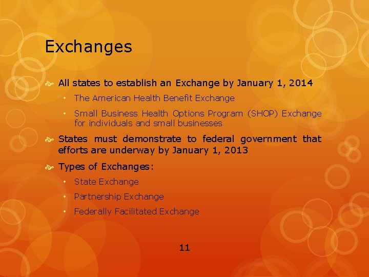 Exchanges All states to establish an Exchange by January 1, 2014 • The American