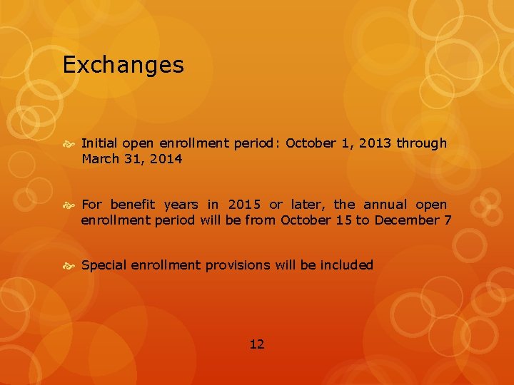 Exchanges Initial open enrollment period: October 1, 2013 through March 31, 2014 For benefit