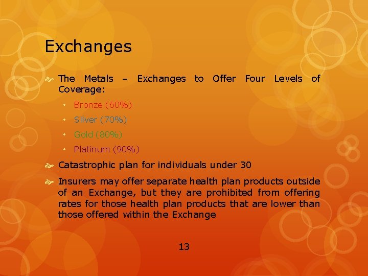 Exchanges The Metals – Exchanges to Offer Four Levels of Coverage: • Bronze (60%)