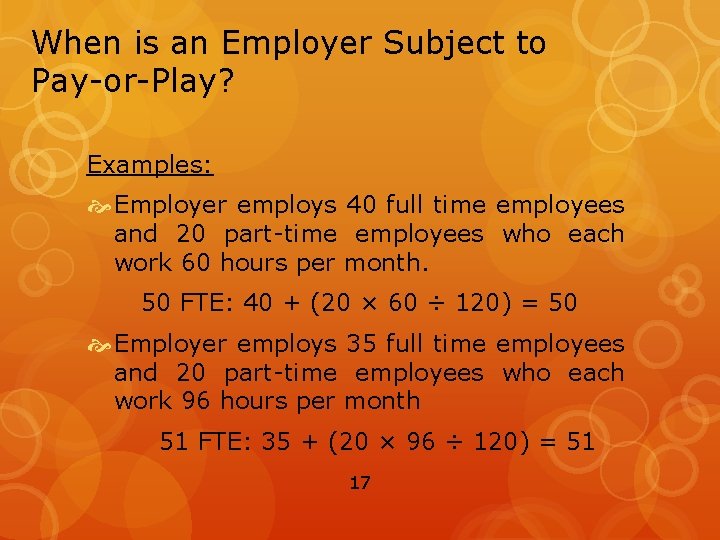 When is an Employer Subject to Pay-or-Play? Examples: Employer employs 40 full time employees