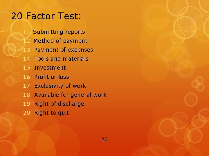 20 Factor Test: 11. Submitting reports 12. Method of payment 13. Payment of expenses