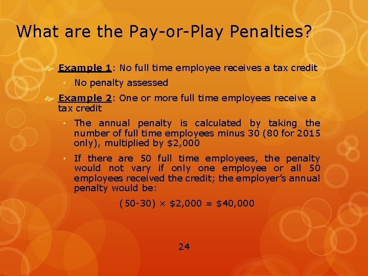 What are the Pay-or-Play Penalties? Example 1: No full time employee receives a tax