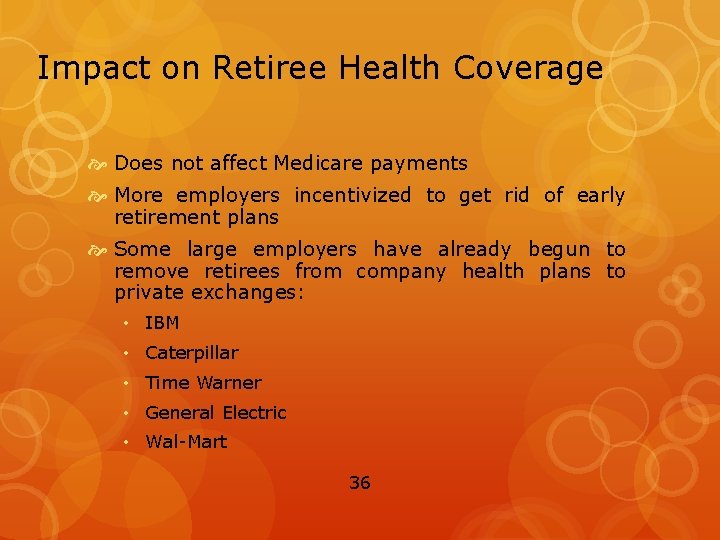 Impact on Retiree Health Coverage Does not affect Medicare payments More employers incentivized to