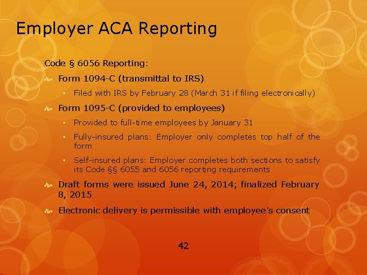Employer ACA Reporting Code § 6056 Reporting: Form 1094 -C (transmittal to IRS) •