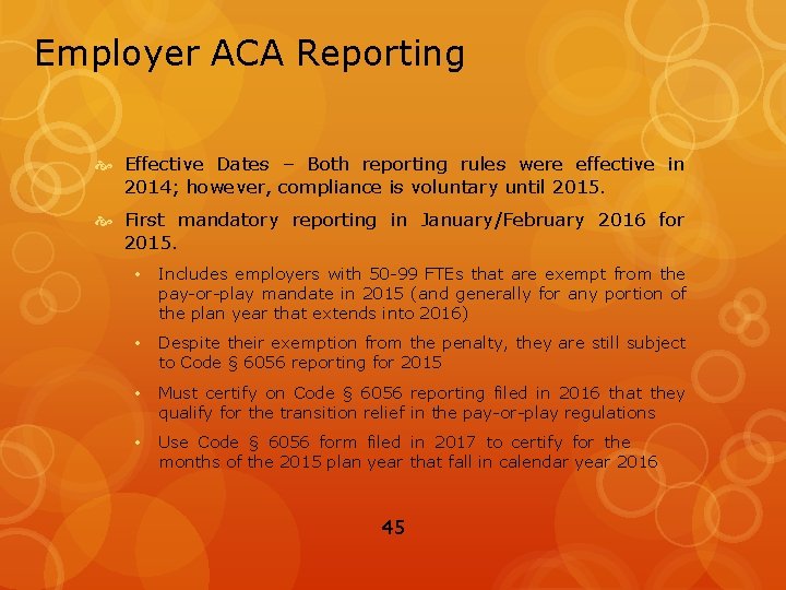 Employer ACA Reporting Effective Dates – Both reporting rules were effective in 2014; however,
