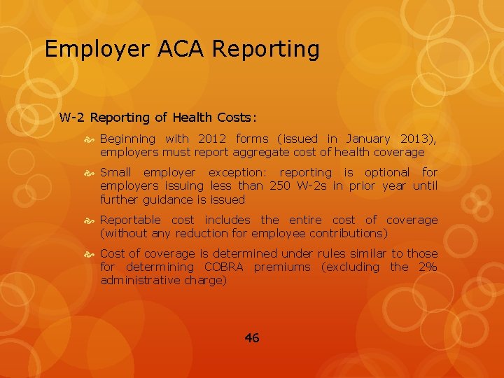 Employer ACA Reporting W-2 Reporting of Health Costs: Beginning with 2012 forms (issued in