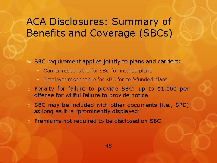 ACA Disclosures: Summary of Benefits and Coverage (SBCs) SBC requirement applies jointly to plans