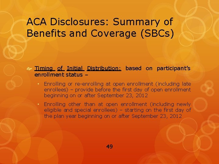 ACA Disclosures: Summary of Benefits and Coverage (SBCs) Timing of Initial Distribution: based on