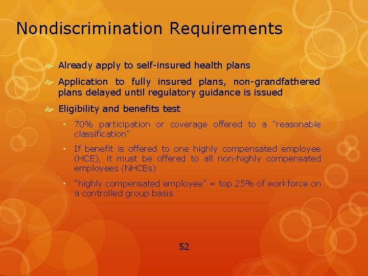 Nondiscrimination Requirements Already apply to self-insured health plans Application to fully insured plans, non-grandfathered