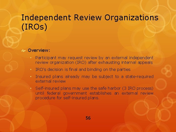Independent Review Organizations (IROs) Overview: • Participant may request review by an external independent