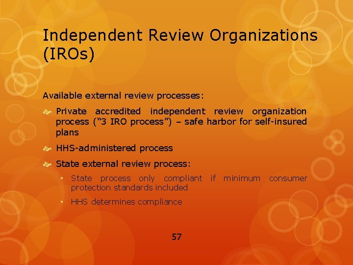 Independent Review Organizations (IROs) Available external review processes: Private accredited independent review organization process