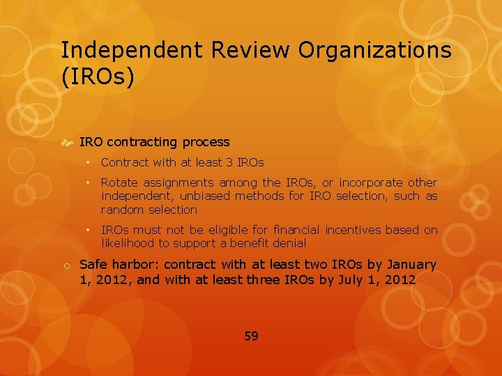 Independent Review Organizations (IROs) IRO contracting process • Contract with at least 3 IROs