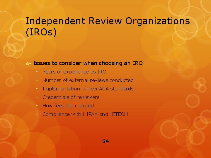 Independent Review Organizations (IROs) Issues to consider when choosing an IRO • Years of