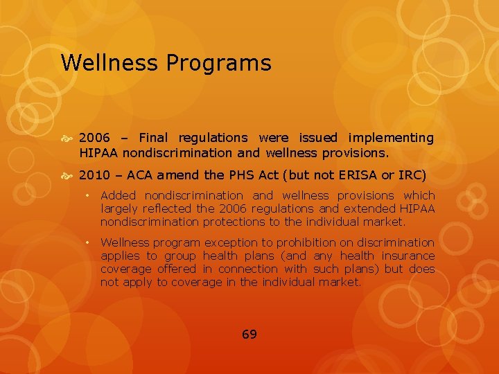 Wellness Programs 2006 – Final regulations were issued implementing HIPAA nondiscrimination and wellness provisions.